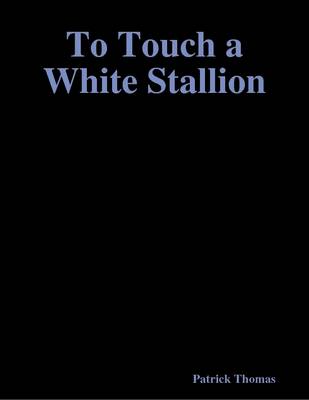 Book cover for To Touch a White Stallion