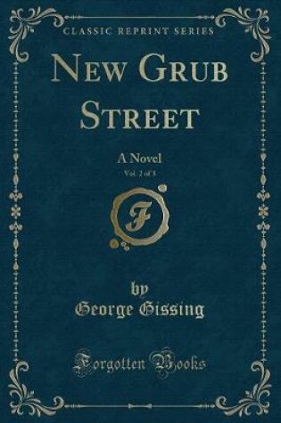 Cover of New Grub Street, Vol. 2 of 3