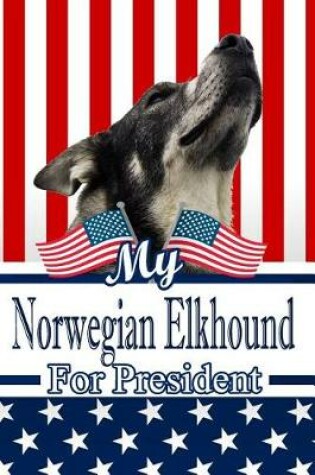 Cover of My Norwegian Elkhound for President