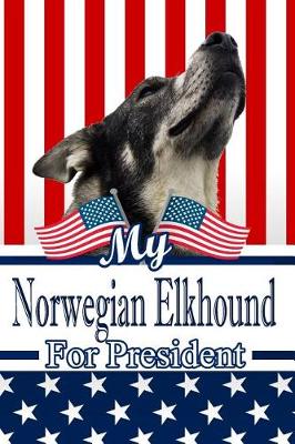 Book cover for My Norwegian Elkhound for President