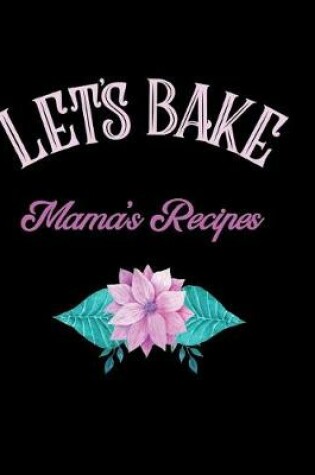 Cover of Let's Bake Mama's Recipes