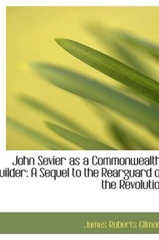 Cover of John Sevier as a Commonwealth-Builder