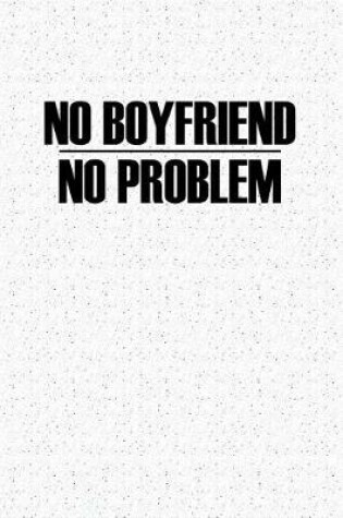 Cover of No Boyfriend No Problem