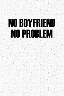 Book cover for No Boyfriend No Problem