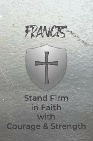 Cover of Francis Stand Firm in Faith with Courage & Strength