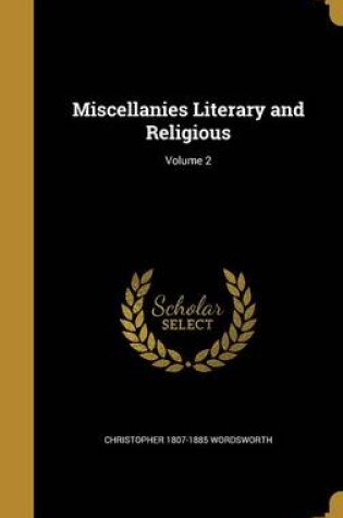 Cover of Miscellanies Literary and Religious; Volume 2