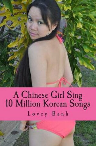 Cover of A Chinese Girl Sing 10 Million Korean Songs