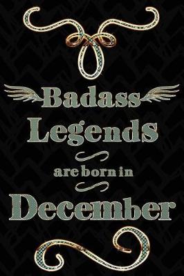 Book cover for Badass Legends Are Born in December