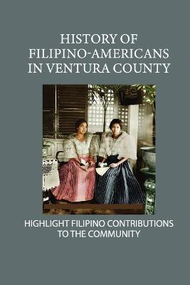 Book cover for History Of Filipino-Americans In Ventura County