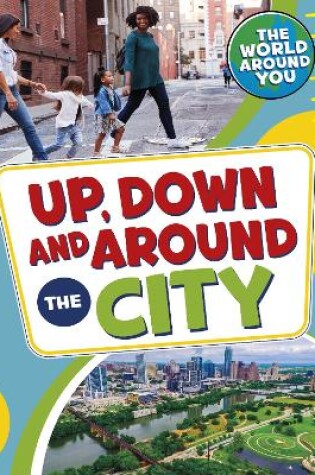 Cover of Up, Down and Around the City
