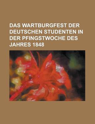 Book cover for Das Wartburgfest Der Deutschen Studenten in Der Pfingstwoche Des Jahres 1848