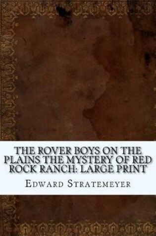 Cover of The Rover Boys on the Plains The Mystery of Red Rock Ranch