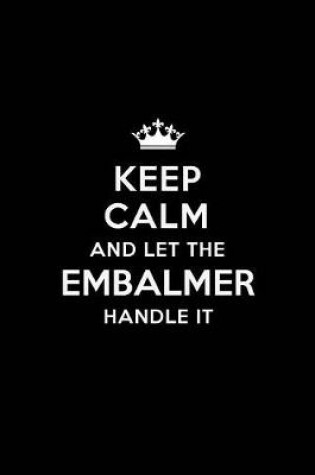 Cover of Keep Calm and Let the Embalmer Handle It