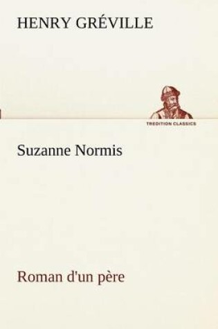 Cover of Suzanne Normis Roman d'un père