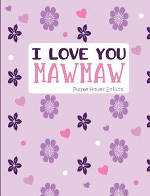 Book cover for I Love You Mawmaw Purple Flower Edition