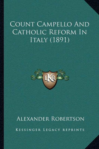 Cover of Count Campello and Catholic Reform in Italy (1891) Count Campello and Catholic Reform in Italy (1891)