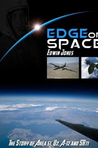 Cover of Edge of Space: The Story of Area 51, U-2, A-12 and SR-71