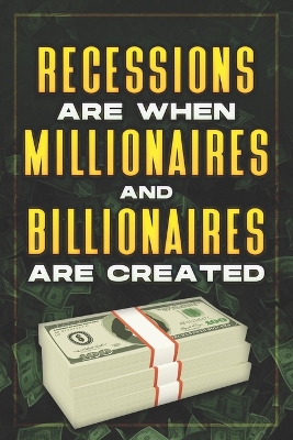 Book cover for Recessions Are When Millionaires and Billionaires Are Created