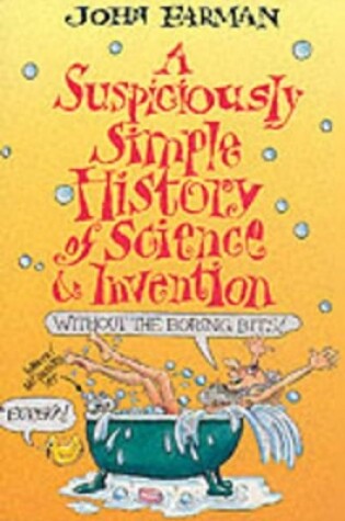 Cover of A Suspiciously Simple History of Science and Invention (without the Boring Bits)