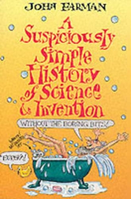 Book cover for A Suspiciously Simple History of Science and Invention (without the Boring Bits)