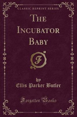 Book cover for The Incubator Baby (Classic Reprint)