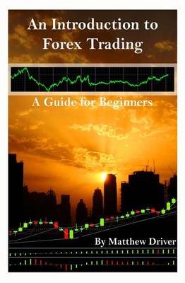 Cover of An Introduction to Forex Trading - A Guide for Beginners