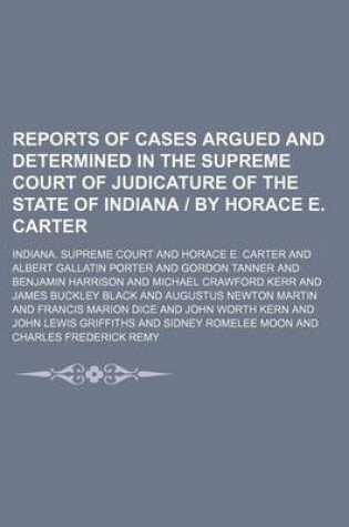 Cover of Reports of Cases Argued and Determined in the Supreme Court of Judicature of the State of Indiana by Horace E. Carter Volume 112