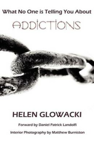 Cover of What No One Is Telling You about Addictions