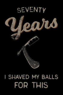 Book cover for seventy Years I Shaved My Balls For This