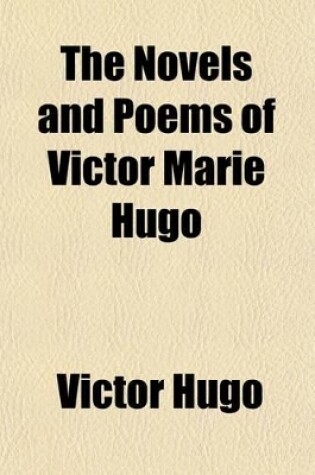 Cover of The Novels and Poems of Victor Marie Hugo (Volume 1; V. 9)