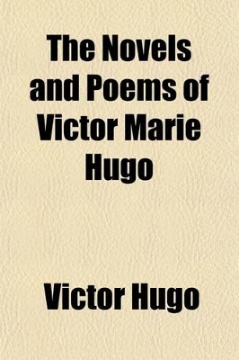 Book cover for The Novels and Poems of Victor Marie Hugo (Volume 1; V. 9)