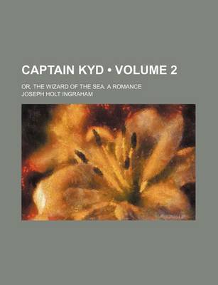 Book cover for Captain Kyd (Volume 2); Or, the Wizard of the Sea. a Romance