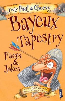 Cover of Truly Foul & Cheesy Bayeux Tapestry Facts & Jokes Book