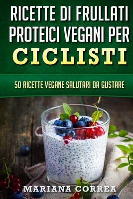 Book cover for RICETTE Di FRULLATI PROTEICI VEGANI PER CICLISTI