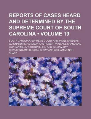 Book cover for Reports of Cases Heard and Determined by the Supreme Court of South Carolina (Volume 19)