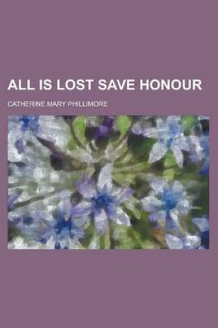 Cover of All Is Lost Save Honour