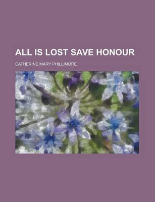 Book cover for All Is Lost Save Honour