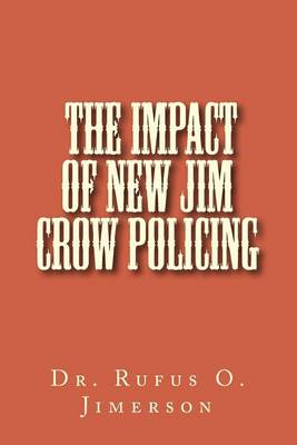 Book cover for The Impact of New Jim Crow Policing