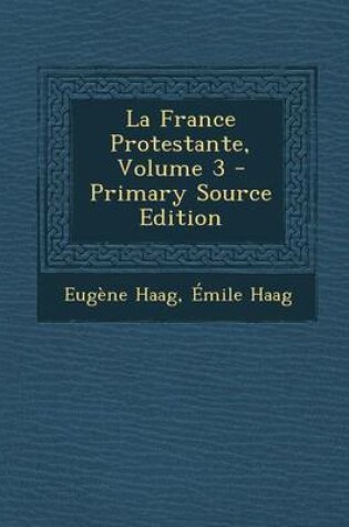 Cover of La France Protestante, Volume 3 - Primary Source Edition