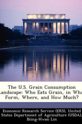Cover of The U.S. Grain Consumption Landscape
