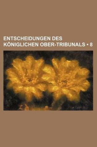 Cover of Entscheidungen Des Koniglichen Ober-Tribunals (8)