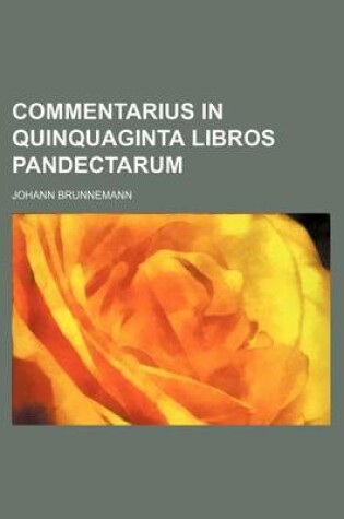 Cover of Commentarius in Quinquaginta Libros Pandectarum