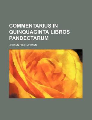 Book cover for Commentarius in Quinquaginta Libros Pandectarum