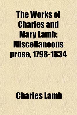 Book cover for The Works of Charles and Mary Lamb (Volume 1); Miscellaneous Prose, 1798-1834