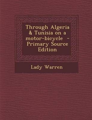 Book cover for Through Algeria & Tunisia on a Motor-Bicycle - Primary Source Edition