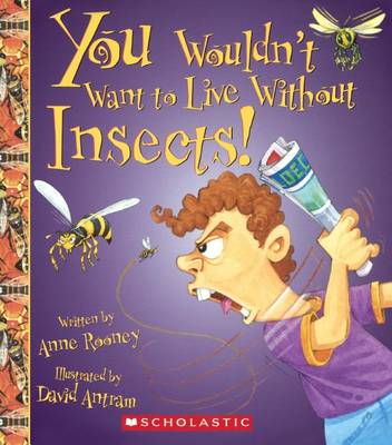 Cover of You Wouldn't Want to Live Without Insects!