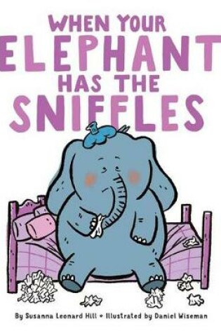 Cover of When Your Elephant Has the Sniffles