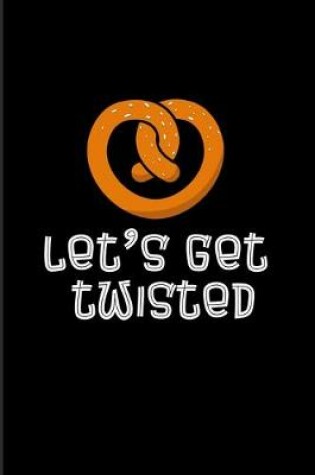 Cover of Let's Get Twisted