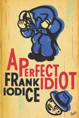 Book cover for A Perfect Idiot