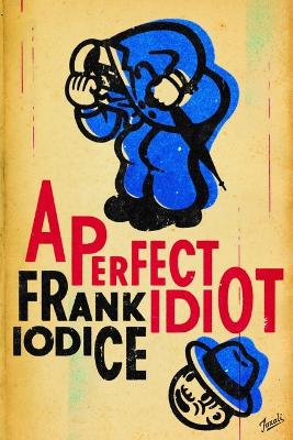 Book cover for A Perfect Idiot